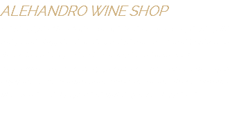 ALEHANDRO WINE SHOP Në të njëjtën filozofi dhe me dëshirën e synimin për të sjellë më pranë Shqipërisë verërat më të mira me famë botërore, u themelua në hyrje të mileniumit të ri, në vitin 2001, Alehandro Group me të njëjtin ritëm është shtrirë edhe rrjeti i dyqaneve "Alehandro Wine Shop" në Tiranë, Korcë, Shkodër dhe Durrës, sëshpejti në të gjithë qytet e shqipërisë.